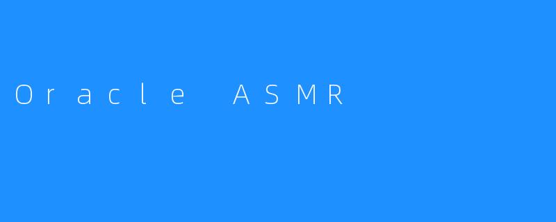 Oracle ASMR